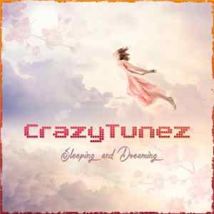 CrazyTunez - Sleeping And Dreaming FLAC