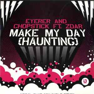 Eyerer And Chopstick Ft. Zdar - Make My Day (Haunting) FLAC
