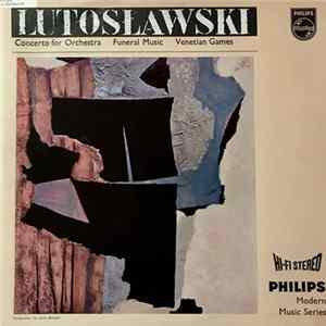 Lutosławski - Concerto For Orchestra / Funeral Music / Venetian Games FLAC