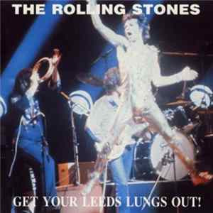 The Rolling Stones - Get Your Leeds Lungs Out! FLAC