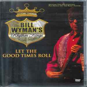 Bill Wyman's Rhythm Kings - Let The Good Times Roll FLAC