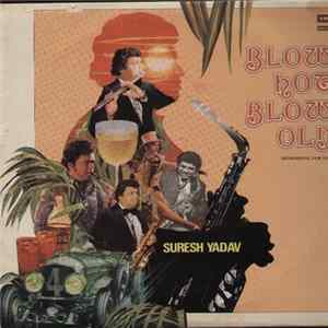 Suresh Yadav - Blow Hot Blow Old FLAC