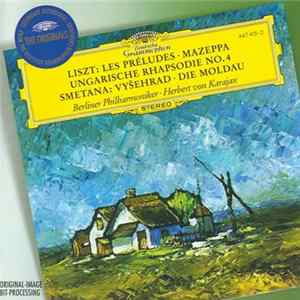 Liszt, Smetana, Berliner Philharmoniker, Herbert von Karajan - Les Préludes · Mazeppa · Ungarische Rhapsodie No. 4 · Vyšehrad · Die Moldau FLAC