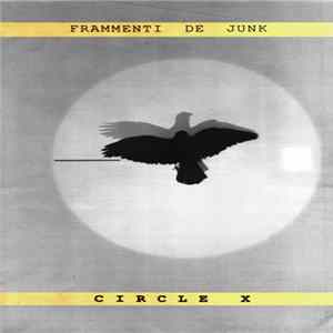 Circle X - Frammenti De Junk FLAC