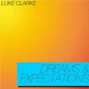 Luke Clarke - Dreams & Expectations FLAC