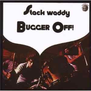Stack Waddy - Bugger Off! FLAC