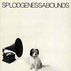 Splodgenessabounds - Splodgenessabounds FLAC