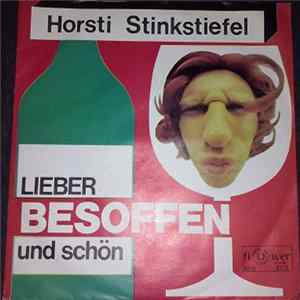 Horsti Stinkstiefel - Lieber Besoffen Und Schön FLAC