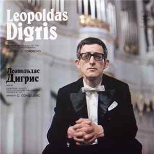 Leopoldas Digris, Chamber Orchestra Of The Lithuanian Philharmonic , Conductor S. Sondeckis - Concerto For Organ, String Orchestra And Kettledrums / Concertino For Organ And Orchestra / Chorale No. 3 FLAC