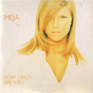 Meja - How Crazy Are You? FLAC
