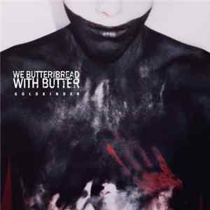 We Butter The Bread With Butter - Goldkinder FLAC