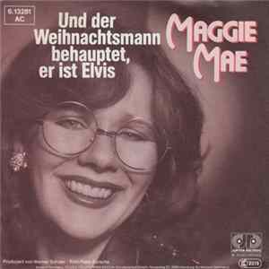 Maggie Mae - Und Der Weihnachtsmann Behauptet, Er Ist Elvis FLAC