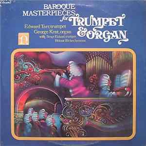 Edward Tarr, George Kent With Bengt Eklund, Helmut Böcker - Baroque Masterpieces For Trumpet & Organ FLAC