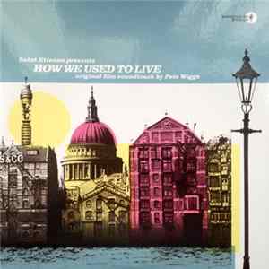 Saint Etienne Presents Pete Wiggs - How We Used To Live (Original Film Soundtrack) FLAC