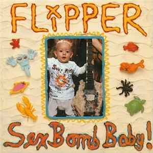 Flipper - Sex Bomb Baby! FLAC