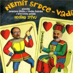 Jaroslav Uhlíř, Zdeněk Svěrák - Nemít Srdce - Vadí FLAC