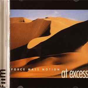 Force Mass Motion - At Excess FLAC