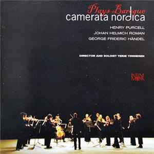 Henry Purcell, Johan Helmich Roman, George Frideric Händel, Camerata Nordica - Camerata Nordica Plays Baroque FLAC