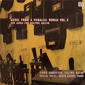 Sergio Sorrentino - Music From A Parallel World, Vol. 4: New Music For Electric Guitar FLAC