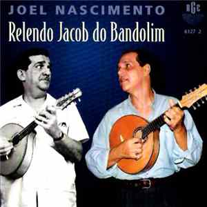 Joel Nascimento - Relendo Jacob Do Bandolim FLAC