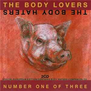 The Body Lovers / The Body Haters - Number One Of Three / 34:13 FLAC