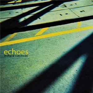 Mon0 & Sub.Made - Echoes FLAC