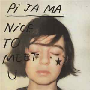 Pi Ja Ma - Nice To Meet U FLAC