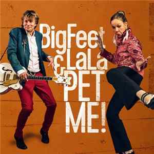Bigfeet & LaLa - Pet Me! FLAC