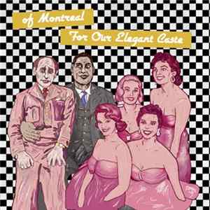Of Montreal - For Our Elegant Caste FLAC