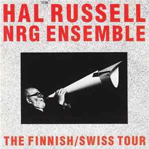Hal Russell NRG Ensemble - The Finnish/Swiss Tour FLAC