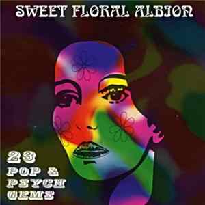 Various - Sweet Floral Albion (23 Pop & Psych Gems) FLAC