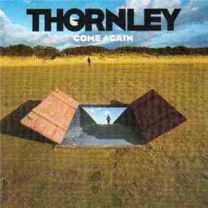Thornley - Come Again FLAC