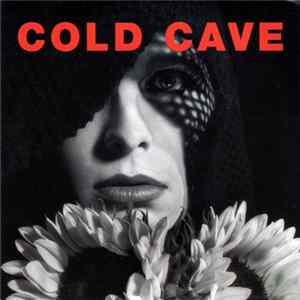 Cold Cave - Cherish The Light Years FLAC