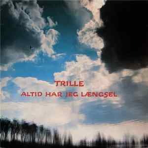 Trille - Altid Har Jeg Længsel FLAC