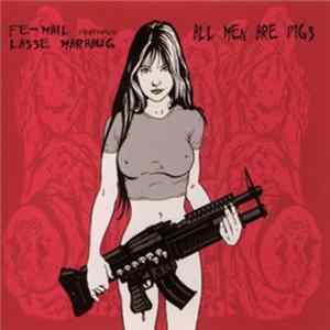 Fe-Mail Featuring Lasse Marhaug - All Men Are Pigs FLAC