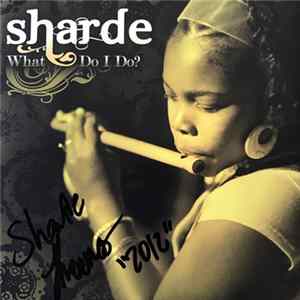 Sharde - What Do I Do? FLAC