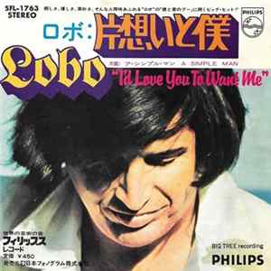 Lobo - I'd Love You To Want Me / A Simple Man FLAC