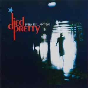 Died Pretty - Every Brilliant Eye FLAC