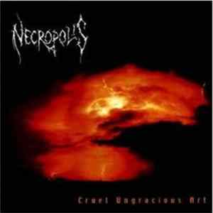 Necropolis - Cruel Ungracious Art FLAC