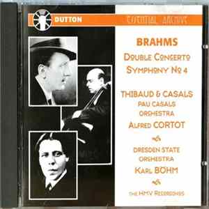Brahms - Thibaud & Casals, Pau Casals Orchestra, Alfred Cortot, Dresden State Orchestra, Karl Böhm - Double Concerto / Symphony No. 4 FLAC