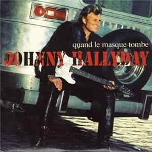 Johnny Hallyday - Quand Le Masque Tombe FLAC