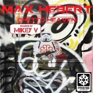 Max Hebert - Ghetto Heaven (Remixed By Mikey V) FLAC