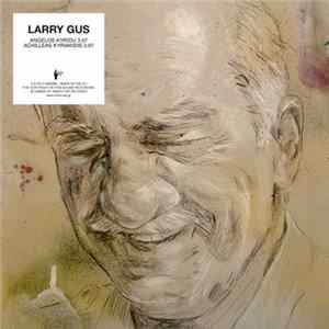Larry Gus - Angelos Kyriou / Achilleas Kyriakidis FLAC