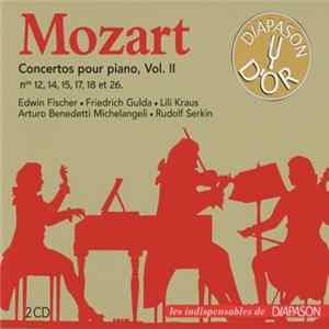 Edwin Fischer, Friedrich Gulda, Lili Kraus, Arturo Benedetti Michelangeli, Rudolf Serkin - Mozart - Concertos Pour Piano Vol. II: Nos 12, 14, 15, 17, 18 et 26 FLAC