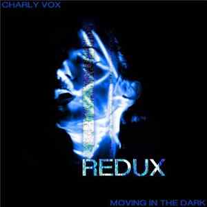 Charly Vox - Moving In The Dark (Redux) FLAC