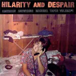 Unknown Artist - Hilarity And Despair: American Answering Machine Tapes Volume 1 FLAC