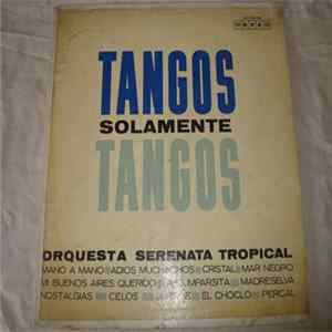 Orquesta Serenata Tropical - Tangos Solamente Tangos FLAC
