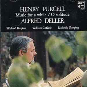 Henry Purcell - Alfred Deller, Wieland Kuijken, William Christie, Roderick Skeaping - Music For A While / O Solitude FLAC