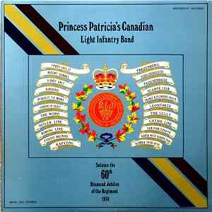 Princess Patricia's Canadian Light Infantry Band - Salutes The 60th Diamond Jubilee Of The Regiment FLAC