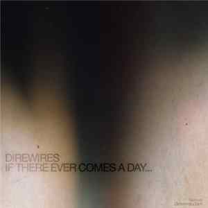 Direwires - If There Ever Comes A Day​.​.​. FLAC